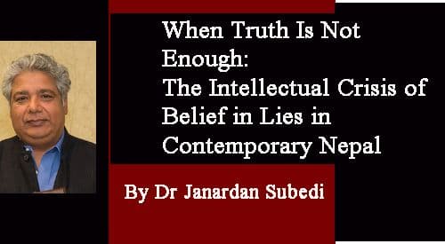 When Truth Is Not Enough: The Intellectual Crisis of Belief in Lies in Contemporary Nepal