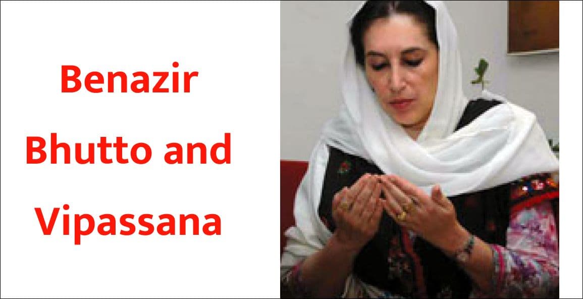 Benazir Bhutto and Vipassana