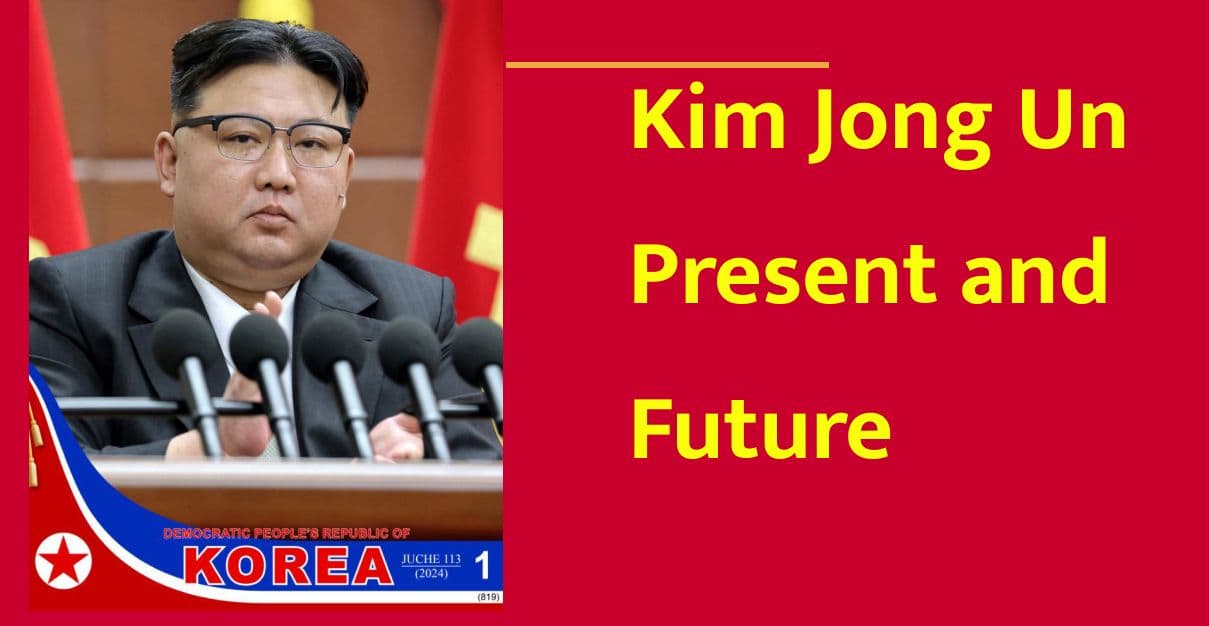 Kim Jong Un
Present and Future