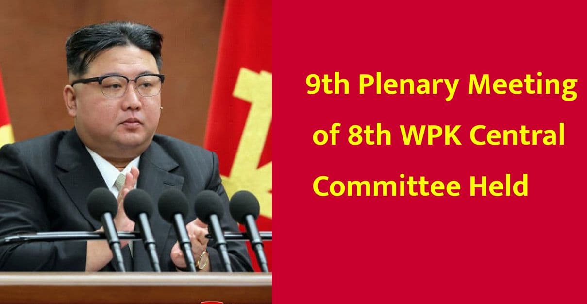 9th Plenary Meeting of 8th WPK Central Committee Held