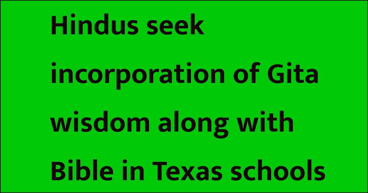 Hindus seek incorporation of Gita wisdom along with Bible in Texas schools