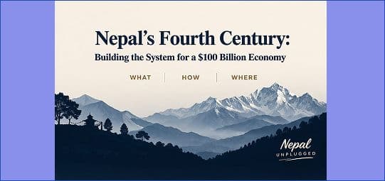 Nepal’s Fourth Century: Building the System for a $100 Billion Economy