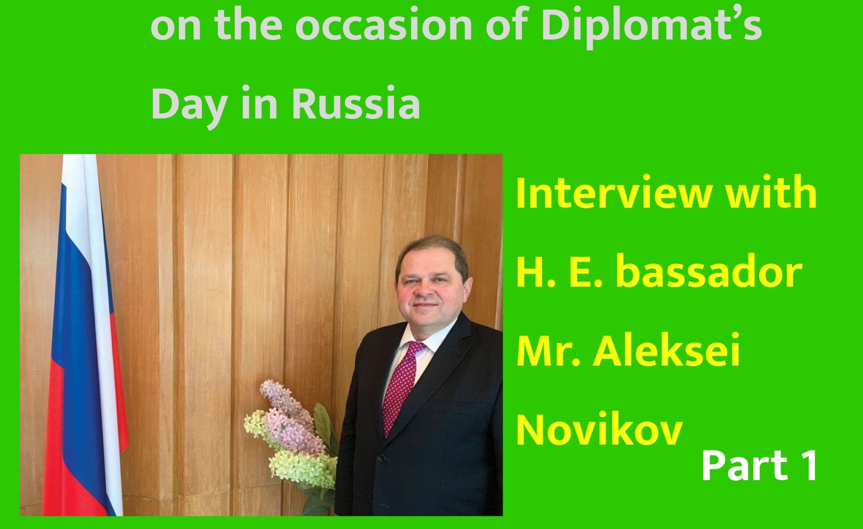 Interview with H. E. Ambassador of Russia to Nepal Mr. Aleksei Novikov
(Part 1)