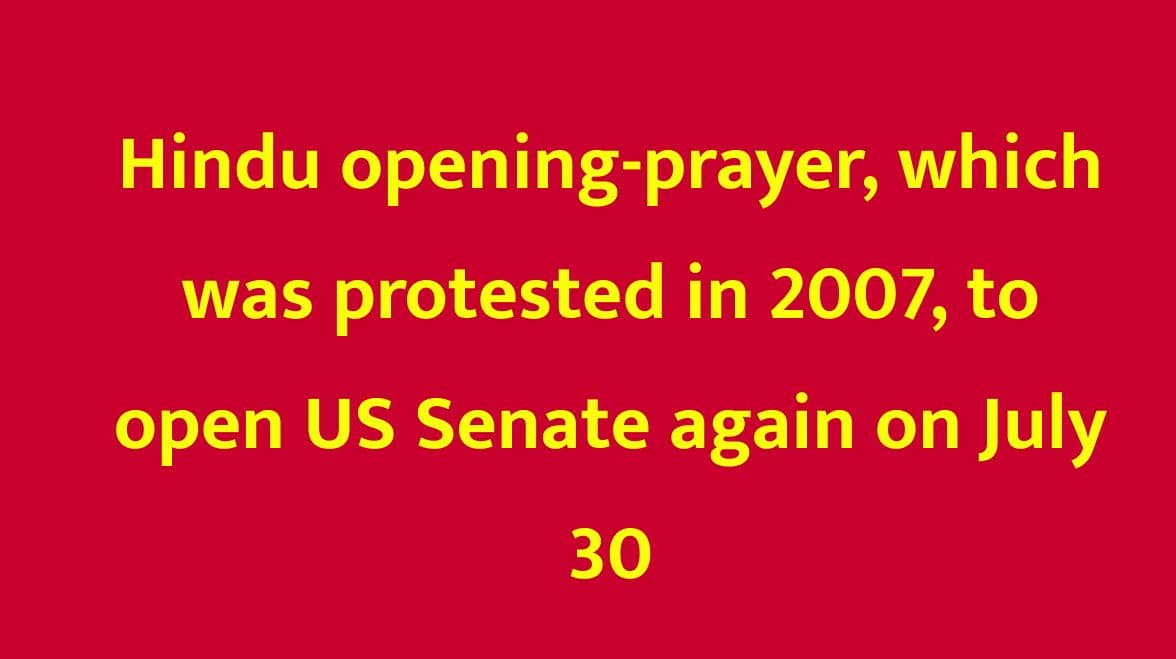 Hindu opening-prayer, which was protested in 2007, to open US Senate again on July 30