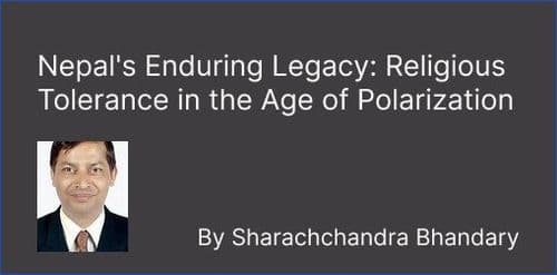 Nepal's Enduring Legacy: Religious Tolerance in the Age of Polarization

By Sharachchandra Bhandary