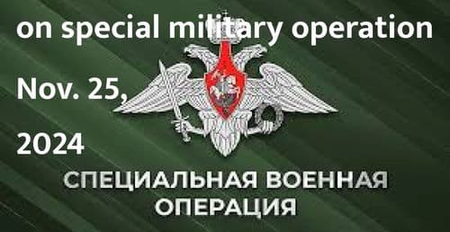 Ministry of Defense - on special military operation (as of Nov. 25, 2024):