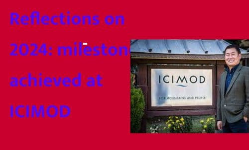 Reflections on 2024: milestones achieved at ICIMOD