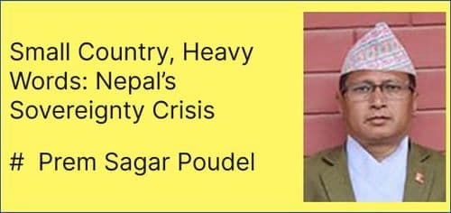 Small Country, Heavy Words: Nepal’s Sovereignty Crisis