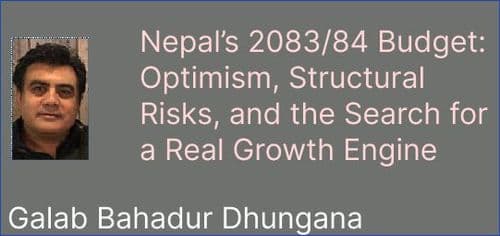 Nepal’s 2083/84 Budget: Optimism, Structural Risks, and the Search for a Real Growth Engine