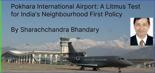 Pokhara International Airport: A Litmus Test for India's Neighbourhood First Policy