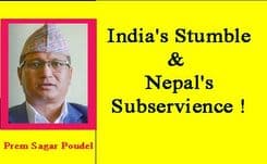 India's Stumble & Nepal's Subservience !