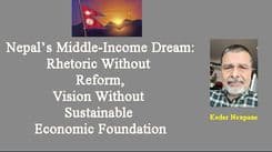 Nepal’s Middle-Income Dream: Rhetoric Without Reform, Vision Without Sustainable Economic Foundation