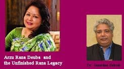Arzu Rana Deuba and the Unfinished Rana Legacy
