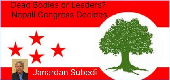 Dead Bodies or Leaders?
Nepali Congress Decides