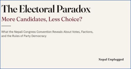 More Candidates, Less Choice?
What the Nepali Congress convention reveals about the rules of party democracy
-------------Dr. Alok K. Bohara-----