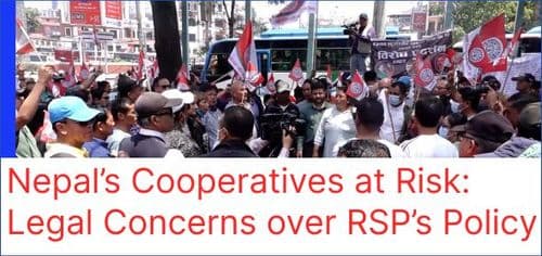Nepal’s Cooperatives at Risk: Legal Concerns over RSP’s Policy
By Sharachchandra Bhandary
